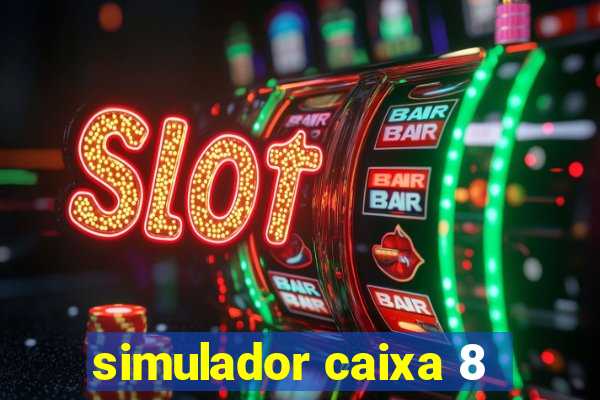 simulador caixa 8